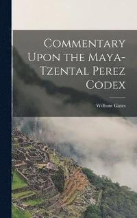 bokomslag Commentary Upon the Maya-Tzental Perez Codex