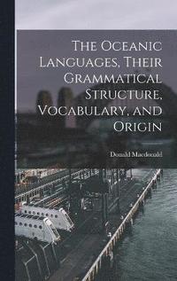 bokomslag The Oceanic Languages, Their Grammatical Structure, Vocabulary, and Origin