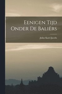 bokomslag Eenigen Tijd Onder de Balirs