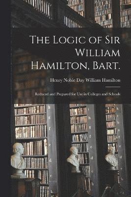 bokomslag The Logic of Sir William Hamilton, Bart.