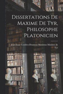 bokomslag Dissertations de Maxime de Tyr, Philosophe Platonicien