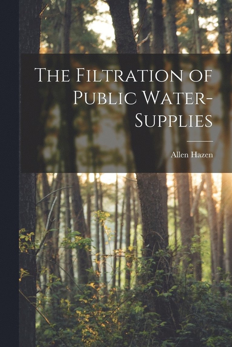 The Filtration of Public Water-Supplies 1