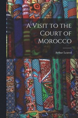 A Visit to the Court of Morocco 1