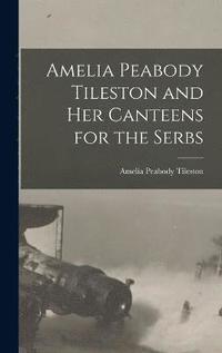 bokomslag Amelia Peabody Tileston and Her Canteens for the Serbs