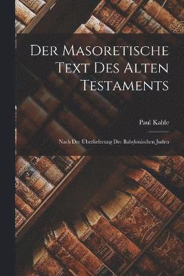 Der Masoretische Text des Alten Testaments 1