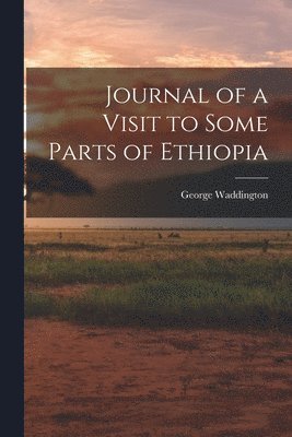 bokomslag Journal of a Visit to Some Parts of Ethiopia