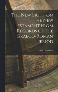 bokomslag New Light on the New Testament From Records of the Graeco-Roman Period