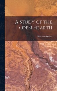 bokomslag A Study of the Open Hearth