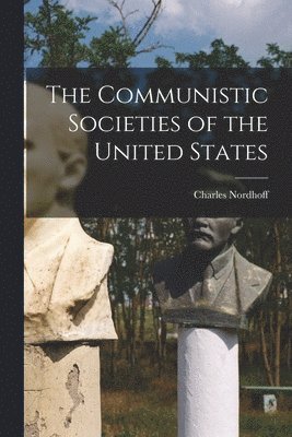 Charles Nordhoff - Communistic Societies of the United States, Häftad