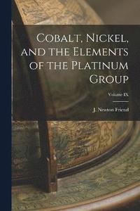 bokomslag Cobalt, Nickel, and the Elements of the Platinum Group; Volume IX