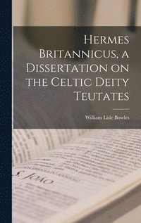 bokomslag Hermes Britannicus, a Dissertation on the Celtic Deity Teutates