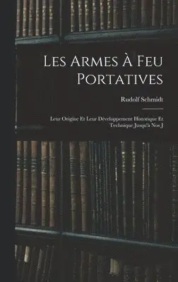 Rudolf Schmidt - Les Armes à feu Portatives, Inbunden. Tillgänglighet: Lägg i varukorg