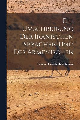 Die Umschreibung der Iranischen Sprachen und des Armenischen 1