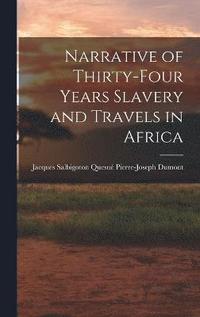 bokomslag Narrative of Thirty-four Years Slavery and Travels in Africa