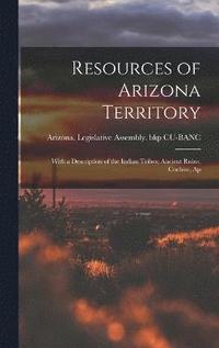 bokomslag Resources of Arizona Territory