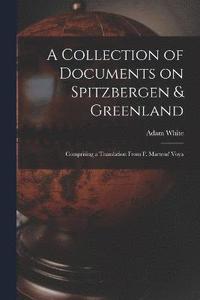 bokomslag A Collection of Documents on Spitzbergen & Greenland