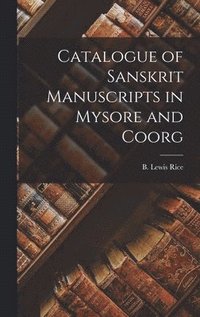 bokomslag Catalogue of Sanskrit Manuscripts in Mysore and Coorg