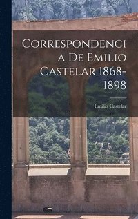 bokomslag Correspondencia de Emilio Castelar 1868-1898