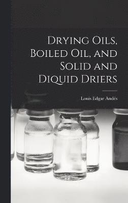 Drying Oils, Boiled Oil, and Solid and Diquid Driers 1