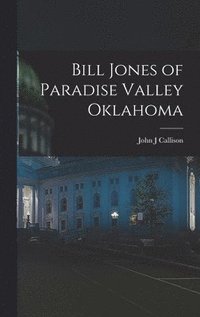 bokomslag Bill Jones of Paradise Valley Oklahoma