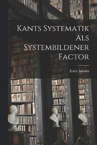 bokomslag Kants Systematik als Systembildener Factor