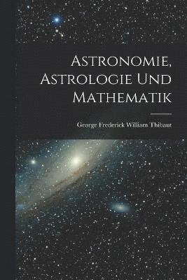 Thibaut George Frederick William, Thibaut, George Frederick William - Astronomie, Astrologie und Mathematik, Häftad