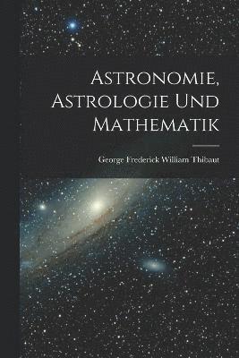 Astronomie, Astrologie und Mathematik 1