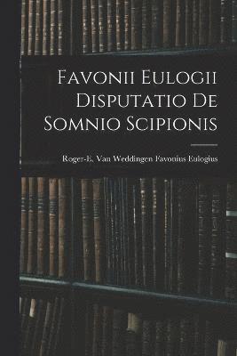 Favonii Eulogii Disputatio de Somnio Scipionis 1