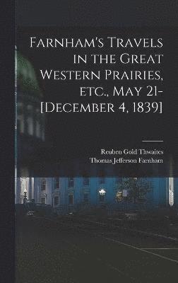 Farnham's Travels in the Great Western Prairies, etc., May 21-[December 4, 1839] 1