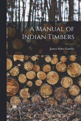 bokomslag Manual of Indian Timbers
