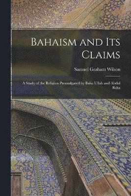 Bahaism and its Claims 1