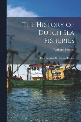 The History of Dutch sea Fisheries 1