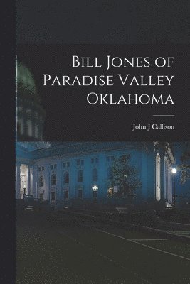 Bill Jones of Paradise Valley Oklahoma 1