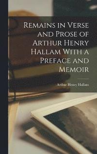 bokomslag Remains in Verse and Prose of Arthur Henry Hallam With a Preface and Memoir