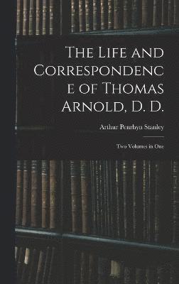 The Life and Correspondence of Thomas Arnold, D. D. 1