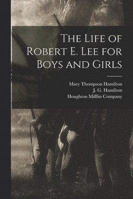 bokomslag The Life of Robert E. Lee for Boys and Girls