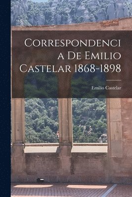 bokomslag Correspondencia de Emilio Castelar 1868-1898