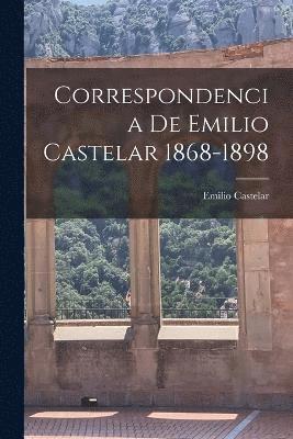 Correspondencia de Emilio Castelar 1868-1898 1