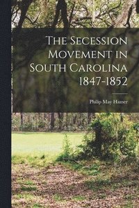 bokomslag The Secession Movement in South Carolina 1847-1852