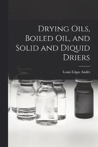 bokomslag Drying Oils, Boiled Oil, and Solid and Diquid Driers
