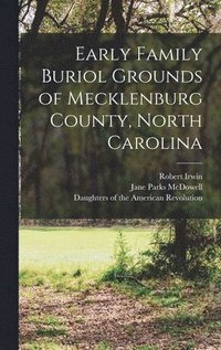 bokomslag Early Family Buriol Grounds of Mecklenburg County, North Carolina