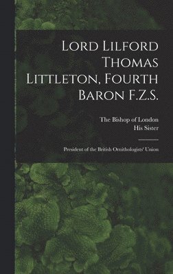 bokomslag Lord Lilford Thomas Littleton, Fourth Baron F.Z.S.