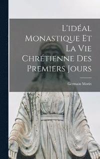 bokomslag L'idal Monastique et la vie Chrtienne des Premiers Jours