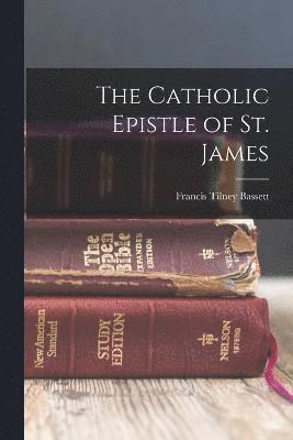 bokomslag The Catholic Epistle of St. James