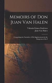 bokomslag Memoirs of Don Juan van Halen; Comprising the Narrative of his Imprisonment in the Dungeons of the I