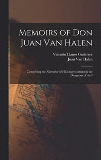 bokomslag Memoirs of Don Juan van Halen; Comprising the Narrative of his Imprisonment in the Dungeons of the I