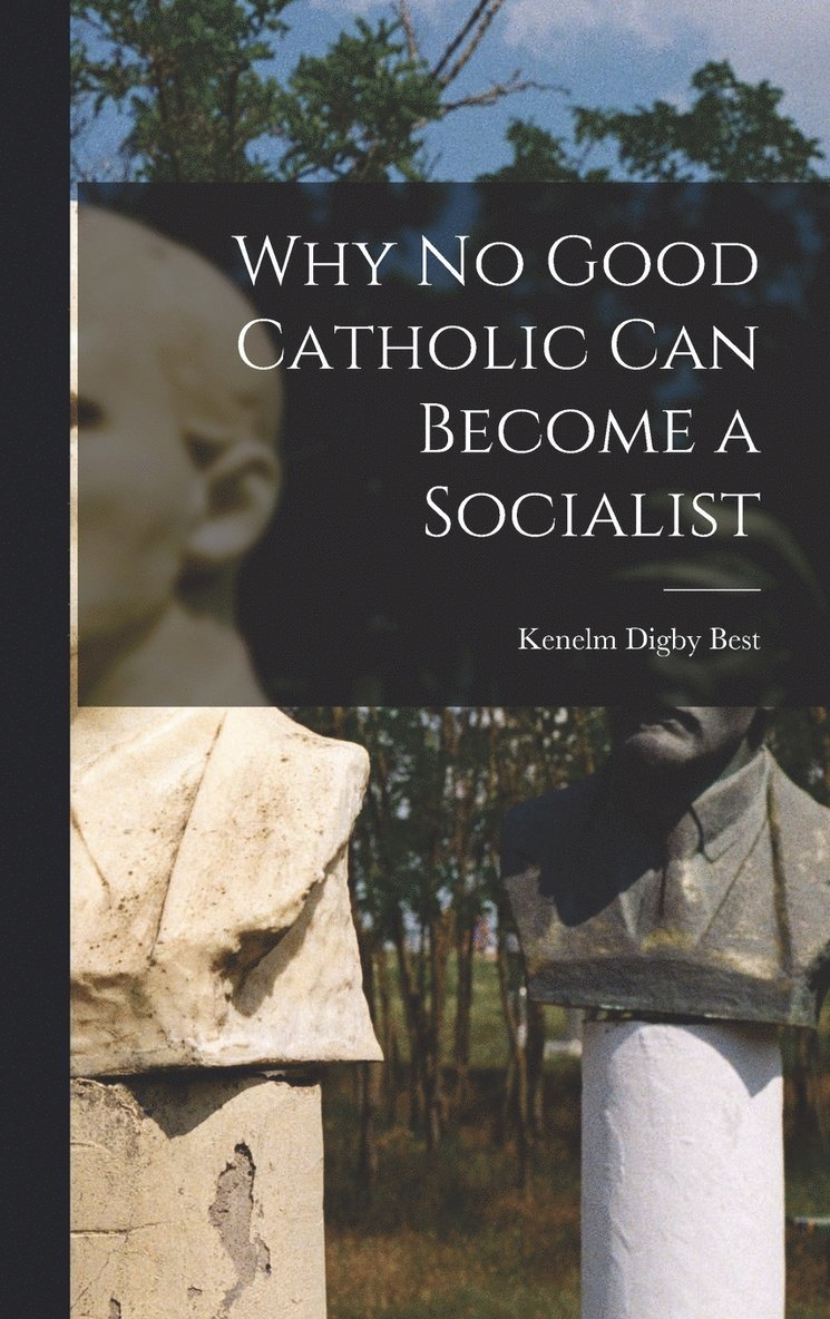 Why No Good Catholic Can Become a Socialist 1