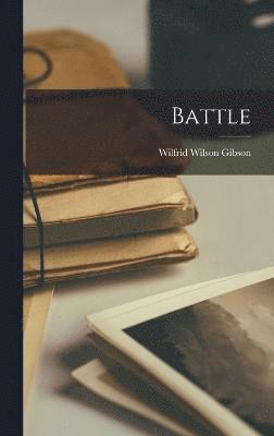 Wilfrid Wilson Gibson - Battle, Inbunden