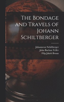 John Buchan Telfer, Johannesor Schiltberger, Filip Jakob Bruun - Bondage and Travels of Johann Schiltberger, Inbunden