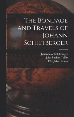 The Bondage and Travels of Johann Schiltberger 1